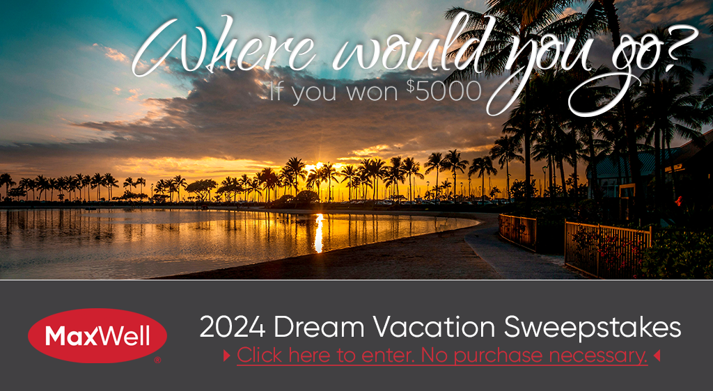 Click here to enter the 2024 MaxWell Dream Vacation